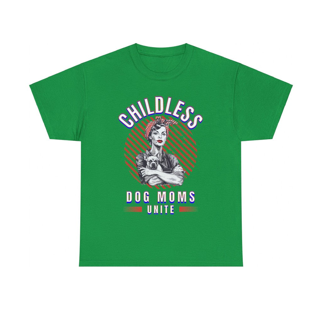 Childless Dog Moms Unite! TShirt