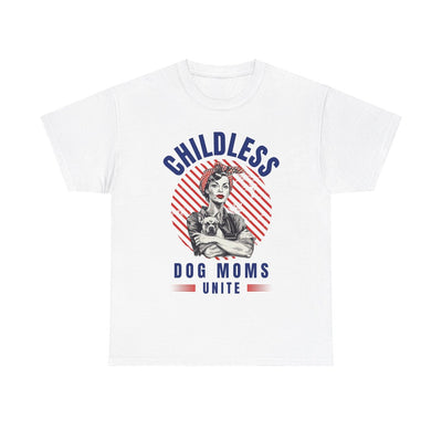 Childless Dog Moms Unite! T-Shirt