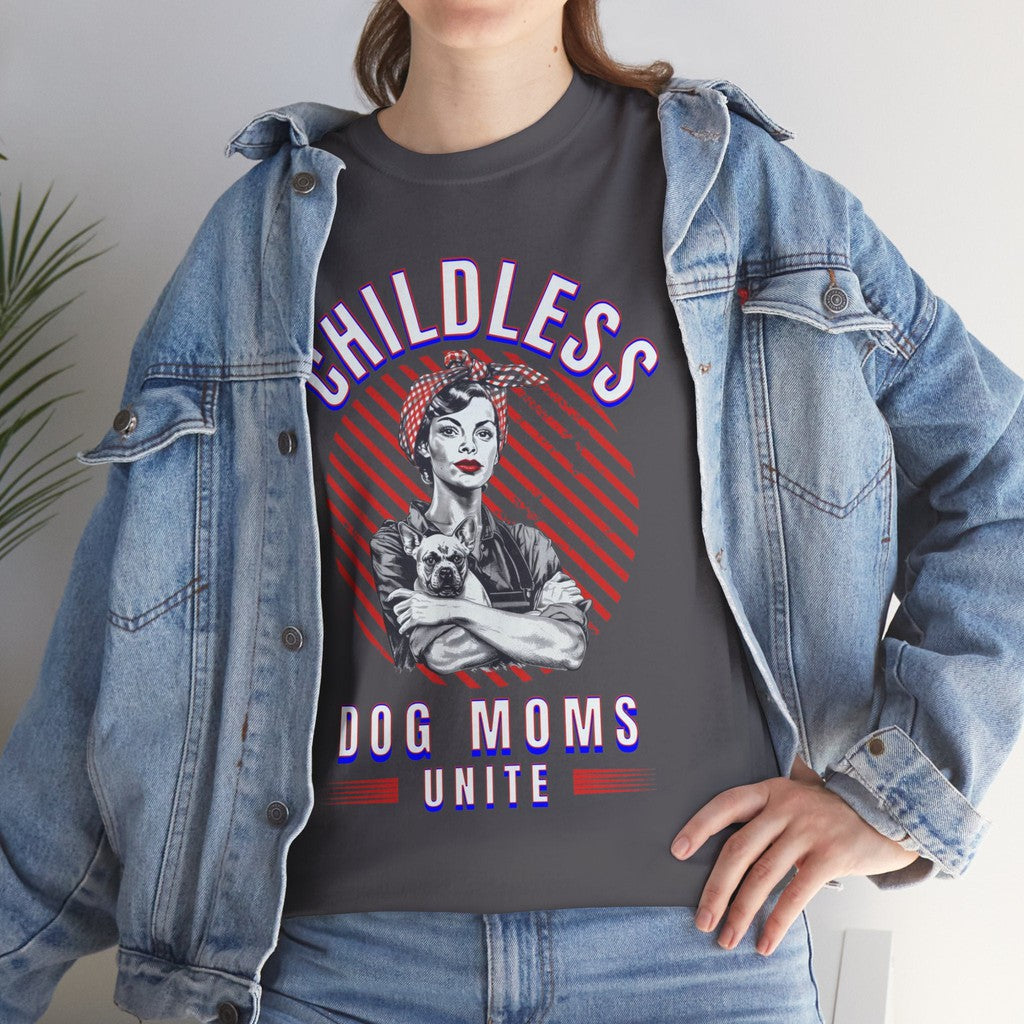 Childless Dog Moms Unite! TShirt