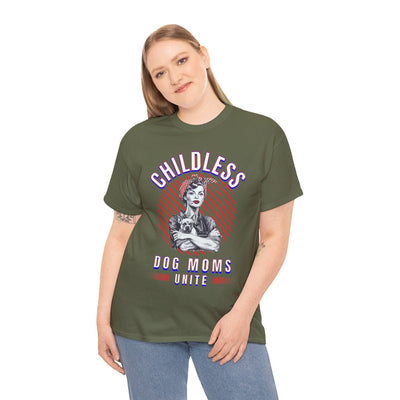 Childless Dog Moms Unite! TShirt