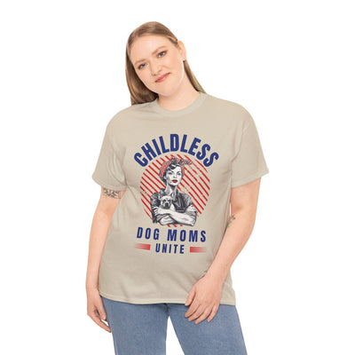 Childless Dog Moms Unite! T-Shirt