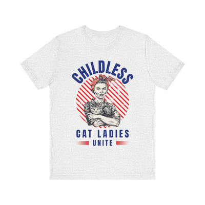 Childless Cat Ladies Unite! TShirt - Bella + Canvas