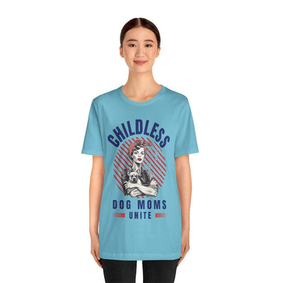 Childless Dog Moms Unite! TShirt - Bella + Canvas