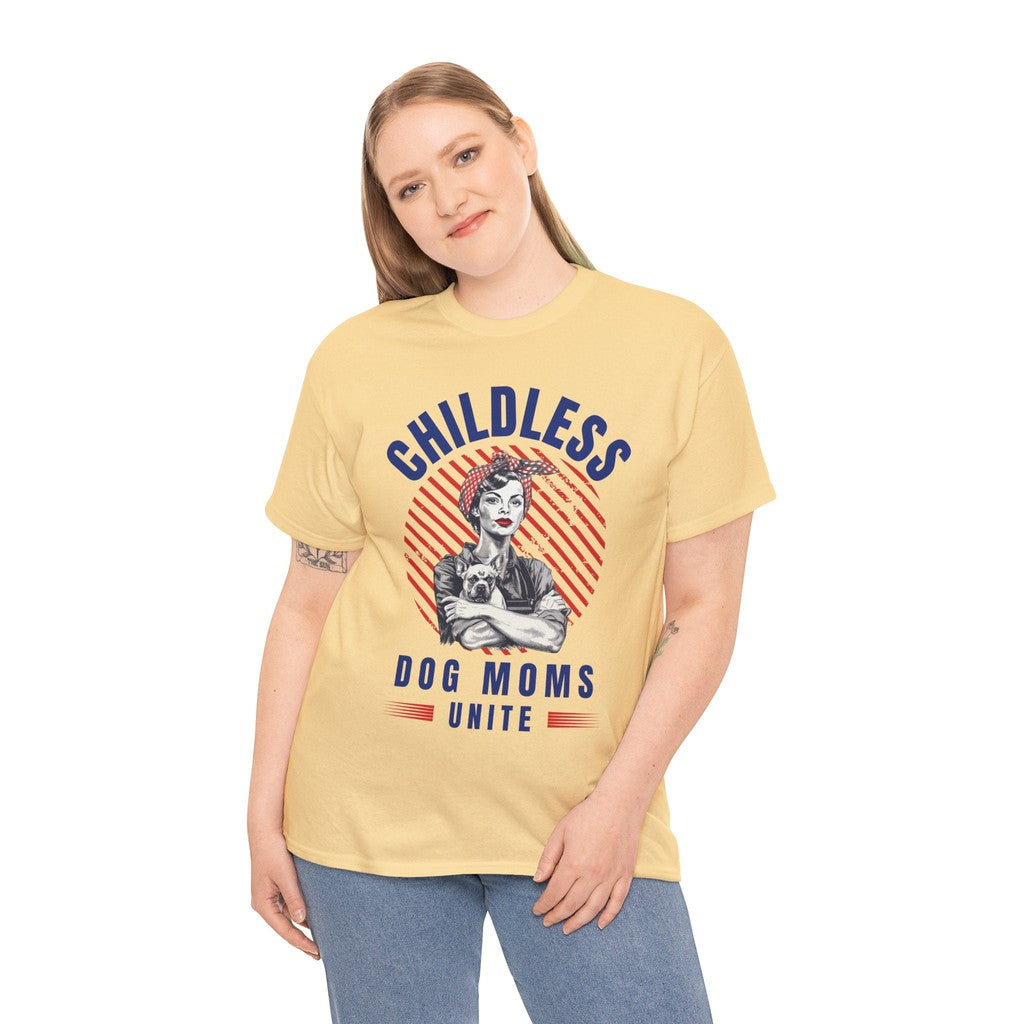 Childless Dog Moms Unite! T-Shirt