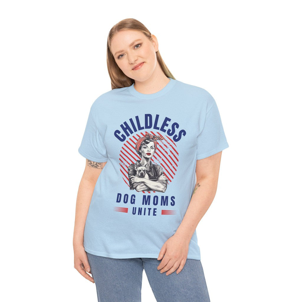 Childless Dog Moms Unite! T-Shirt