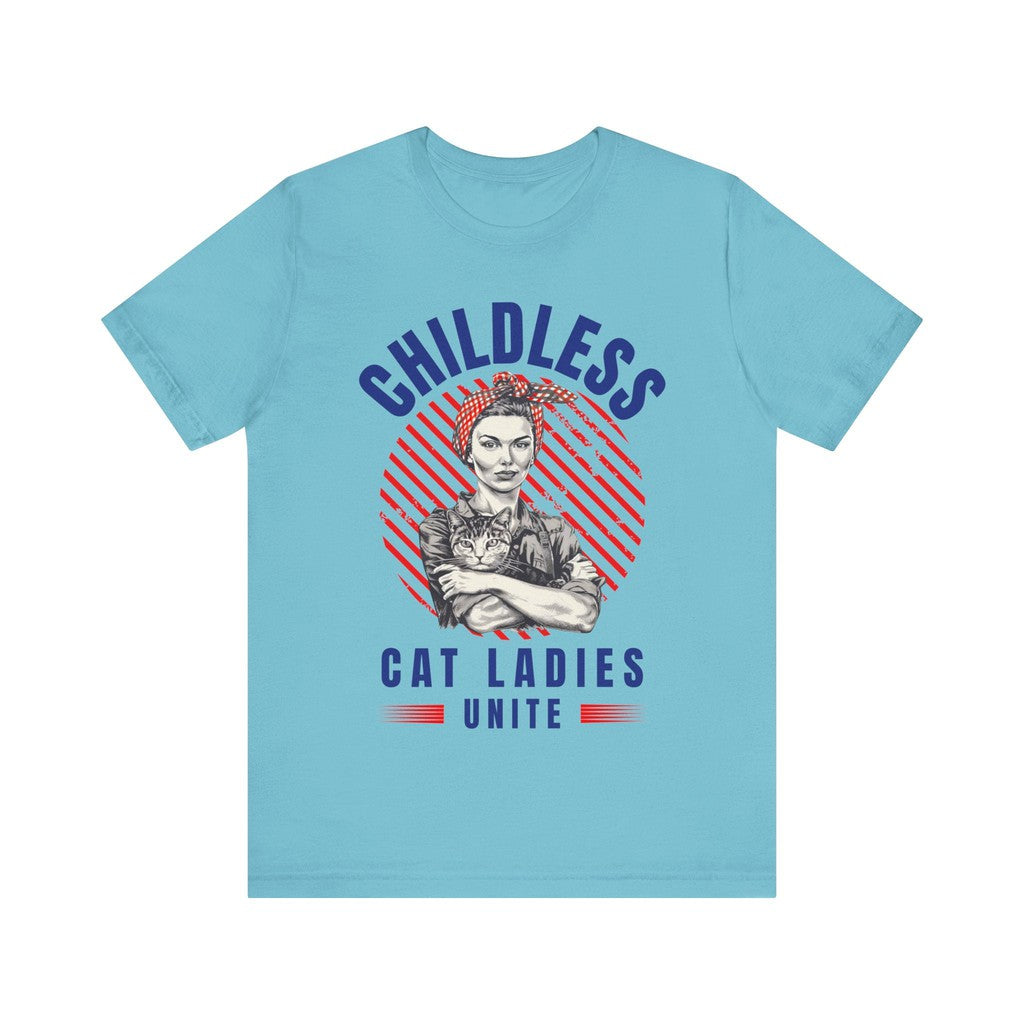 Childless Cat Ladies Unite! TShirt - Bella + Canvas