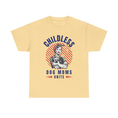 Childless Dog Moms Unite! T-Shirt