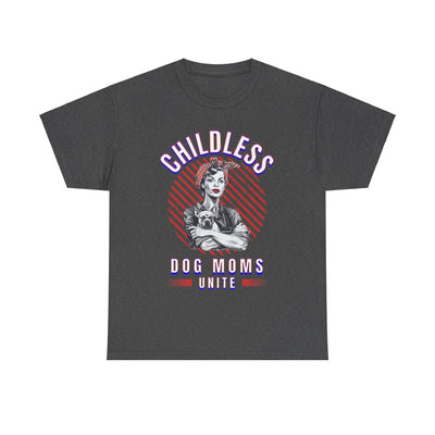 Childless Dog Moms Unite! TShirt