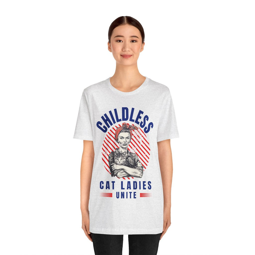 Childless Cat Ladies Unite! TShirt - Bella + Canvas