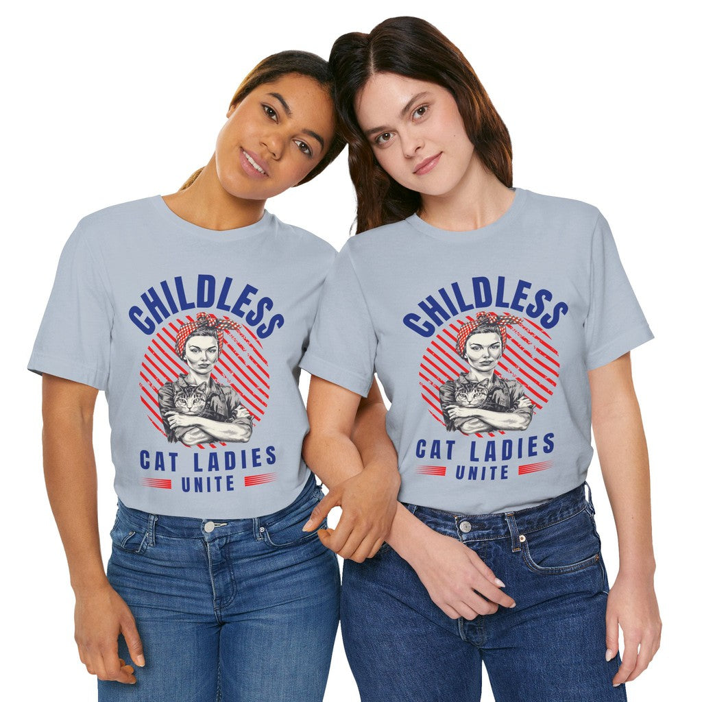 Childless Cat Ladies Unite! TShirt - Bella + Canvas