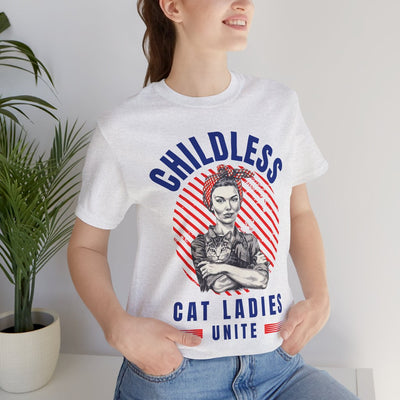 Childless Cat Ladies Unite! TShirt - Bella + Canvas