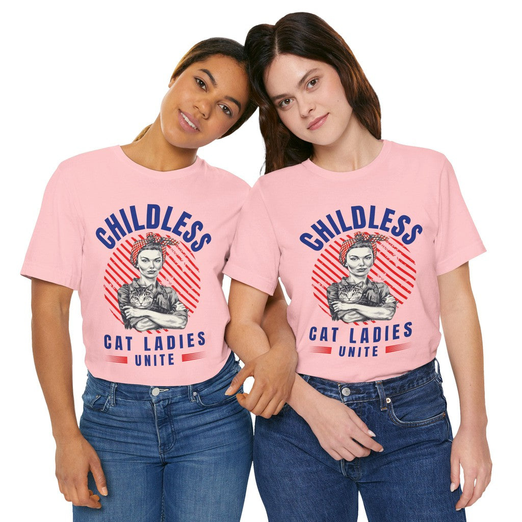 Childless Cat Ladies Unite! TShirt - Bella + Canvas