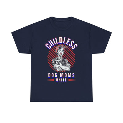 Childless Dog Moms Unite! TShirt