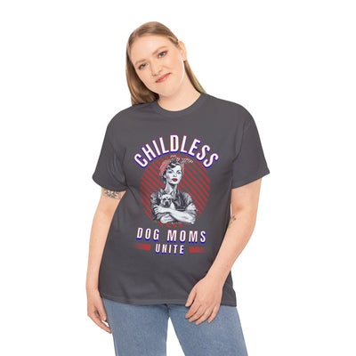 Childless Dog Moms Unite! TShirt