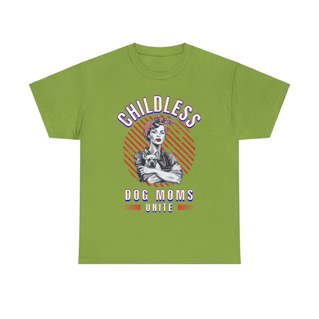 Childless Dog Moms Unite! TShirt