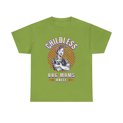 Childless Dog Moms Unite! TShirt