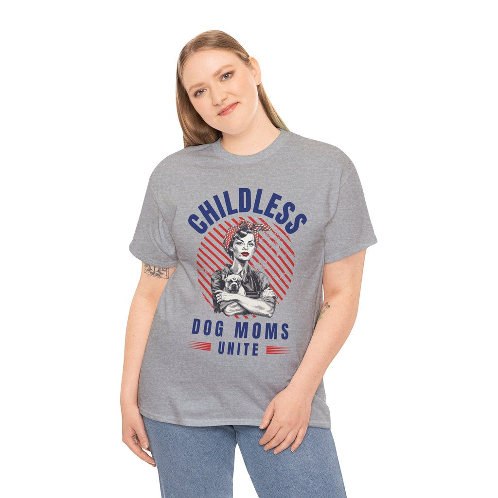 Childless Dog Moms Unite! T-Shirt