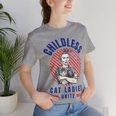 Childless Cat Ladies Unite! TShirt - Bella + Canvas