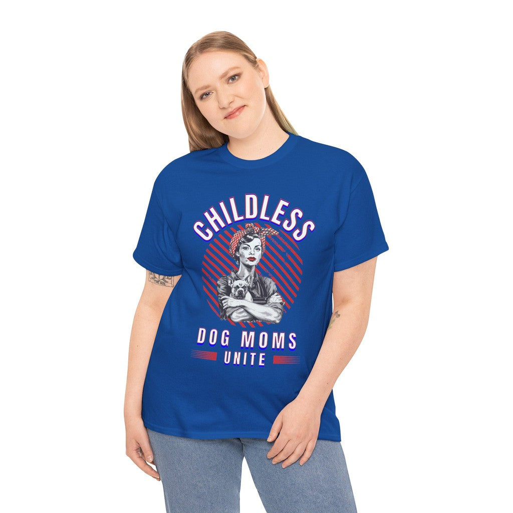 Childless Dog Moms Unite! TShirt