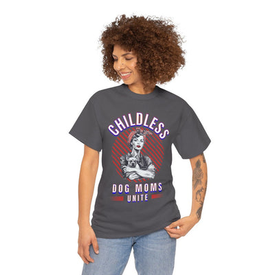 Childless Dog Moms Unite! TShirt