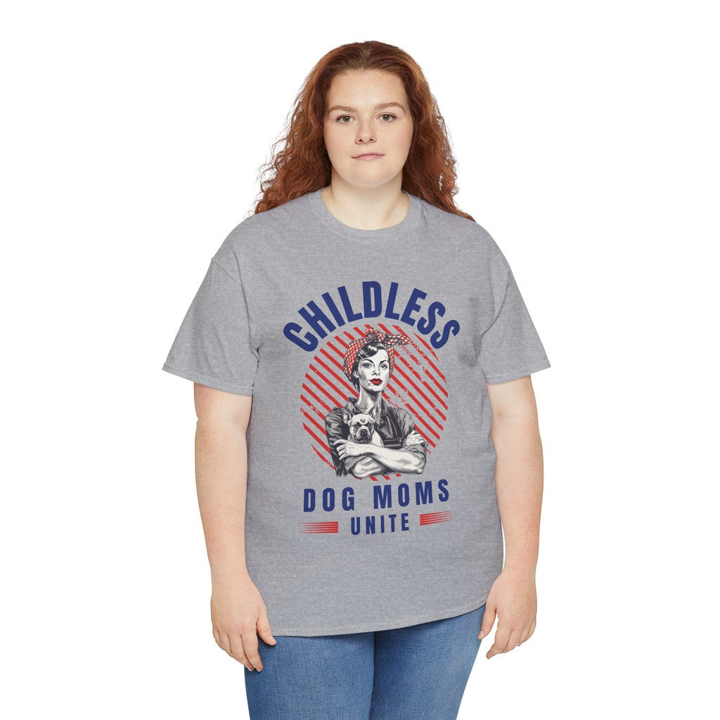 Childless Dog Moms Unite! T-Shirt