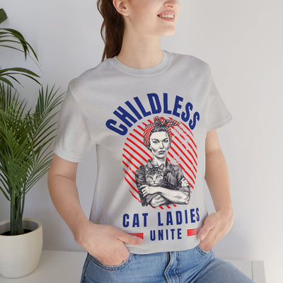 Childless Cat Ladies Unite! TShirt - Bella + Canvas