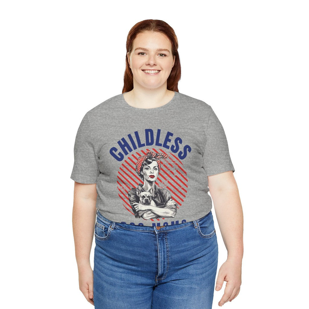 Childless Dog Moms Unite! TShirt - Bella + Canvas