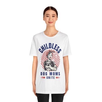 Childless Dog Moms Unite! TShirt - Bella + Canvas