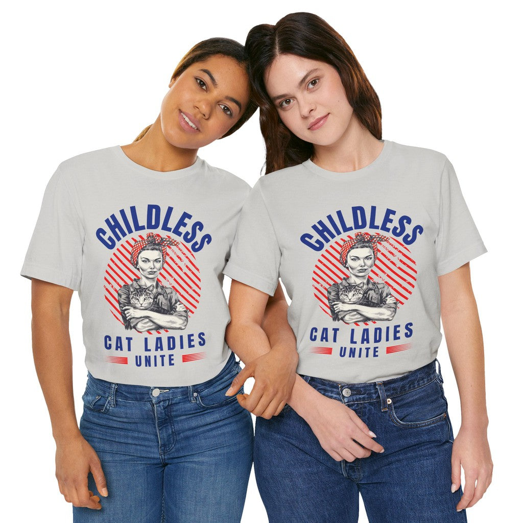 Childless Cat Ladies Unite! TShirt - Bella + Canvas