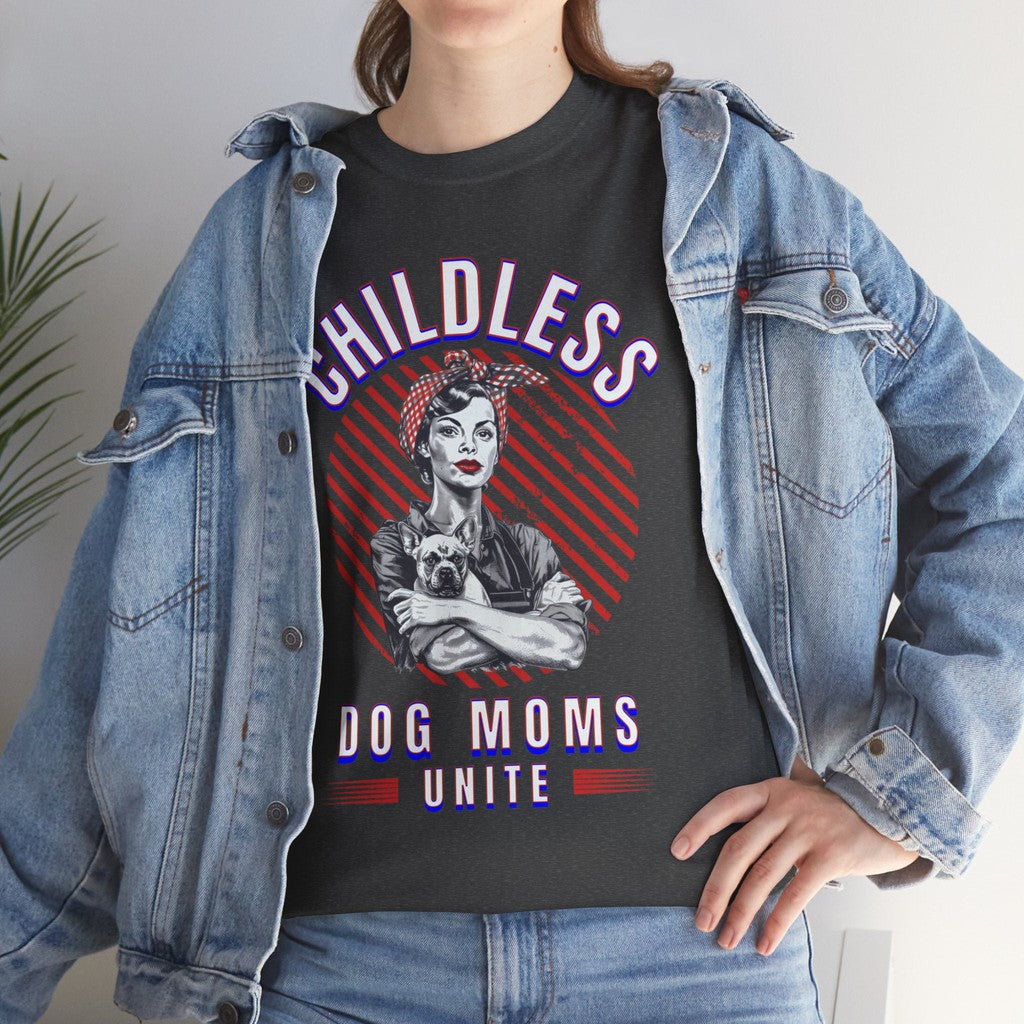 Childless Dog Moms Unite! TShirt