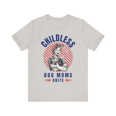 Childless Dog Moms Unite! TShirt - Bella + Canvas