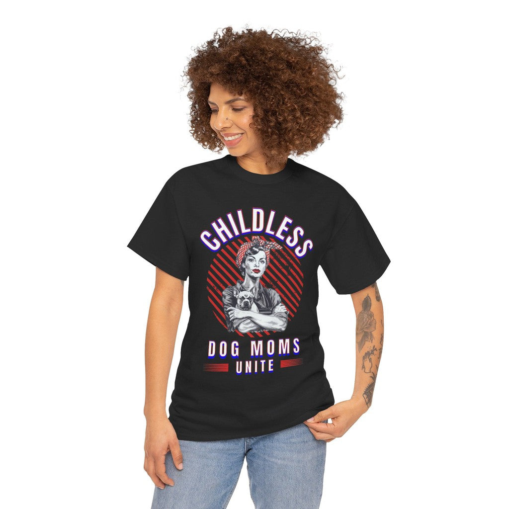 Childless Dog Moms Unite! TShirt