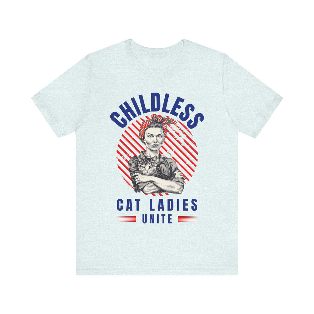 Childless Cat Ladies Unite! TShirt - Bella + Canvas