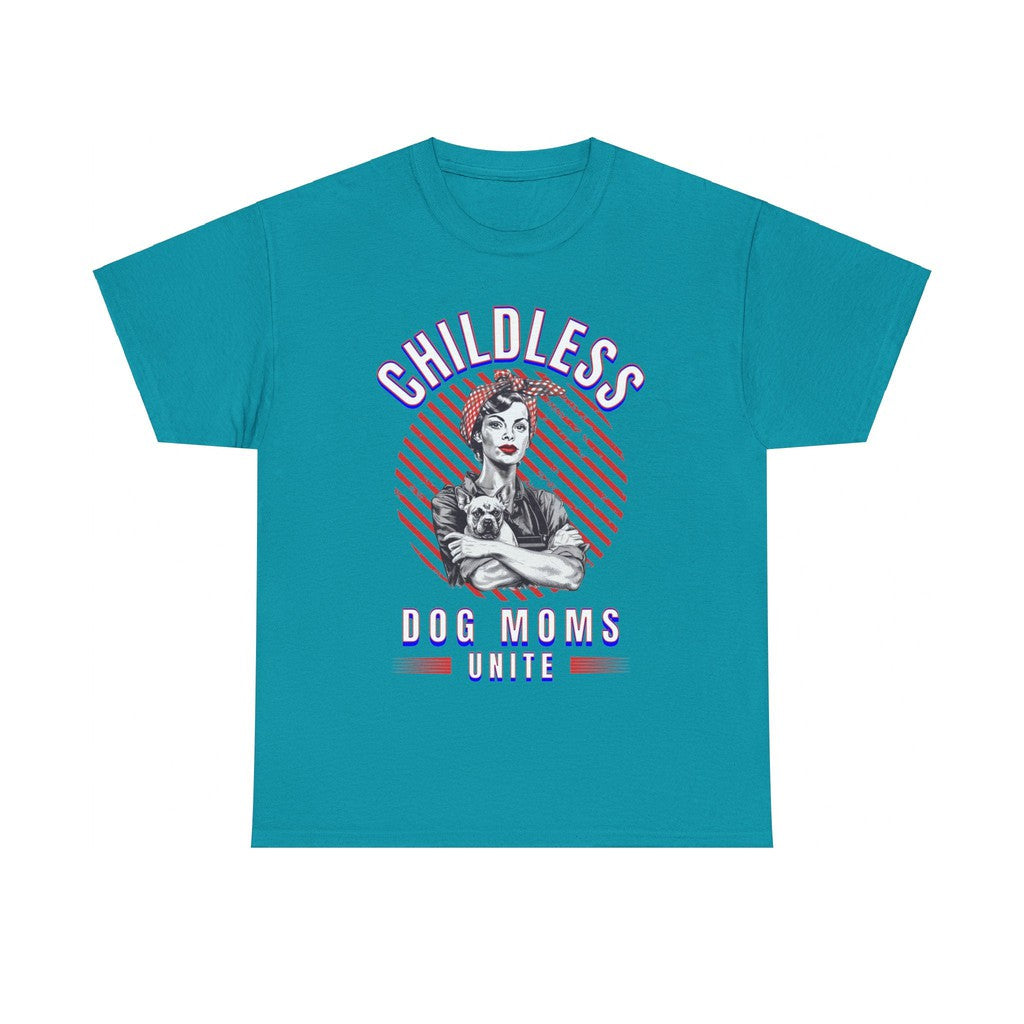 Childless Dog Moms Unite! TShirt