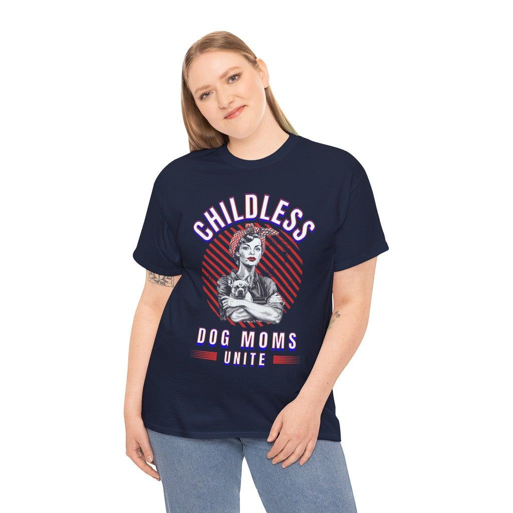 Childless Dog Moms Unite! TShirt