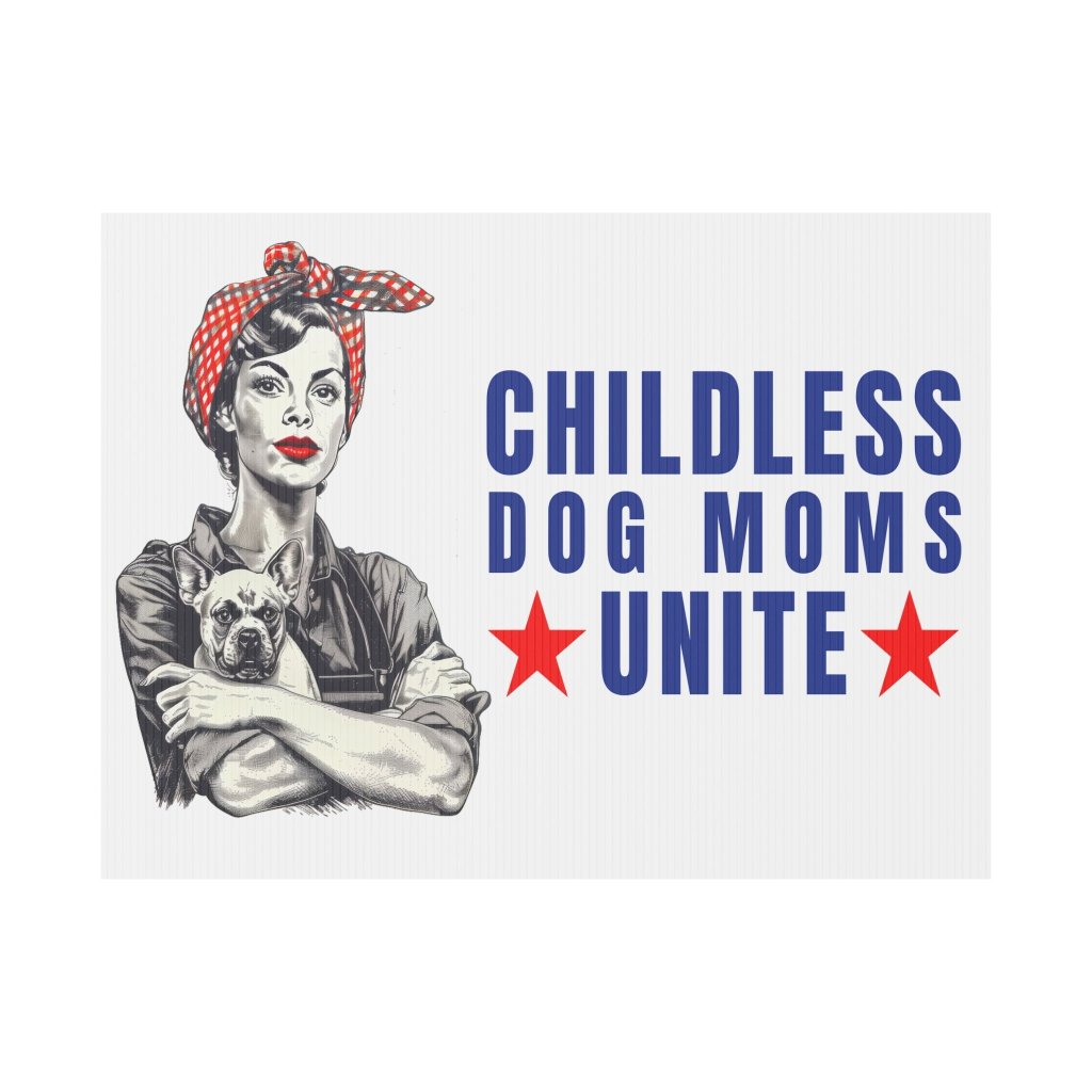 Childless Dog Moms Unite! Yard Sign-ThisBlueBird