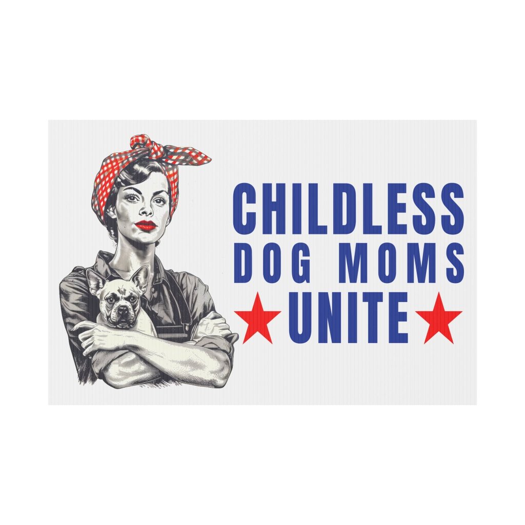 Childless Dog Moms Unite! Yard Sign-ThisBlueBird